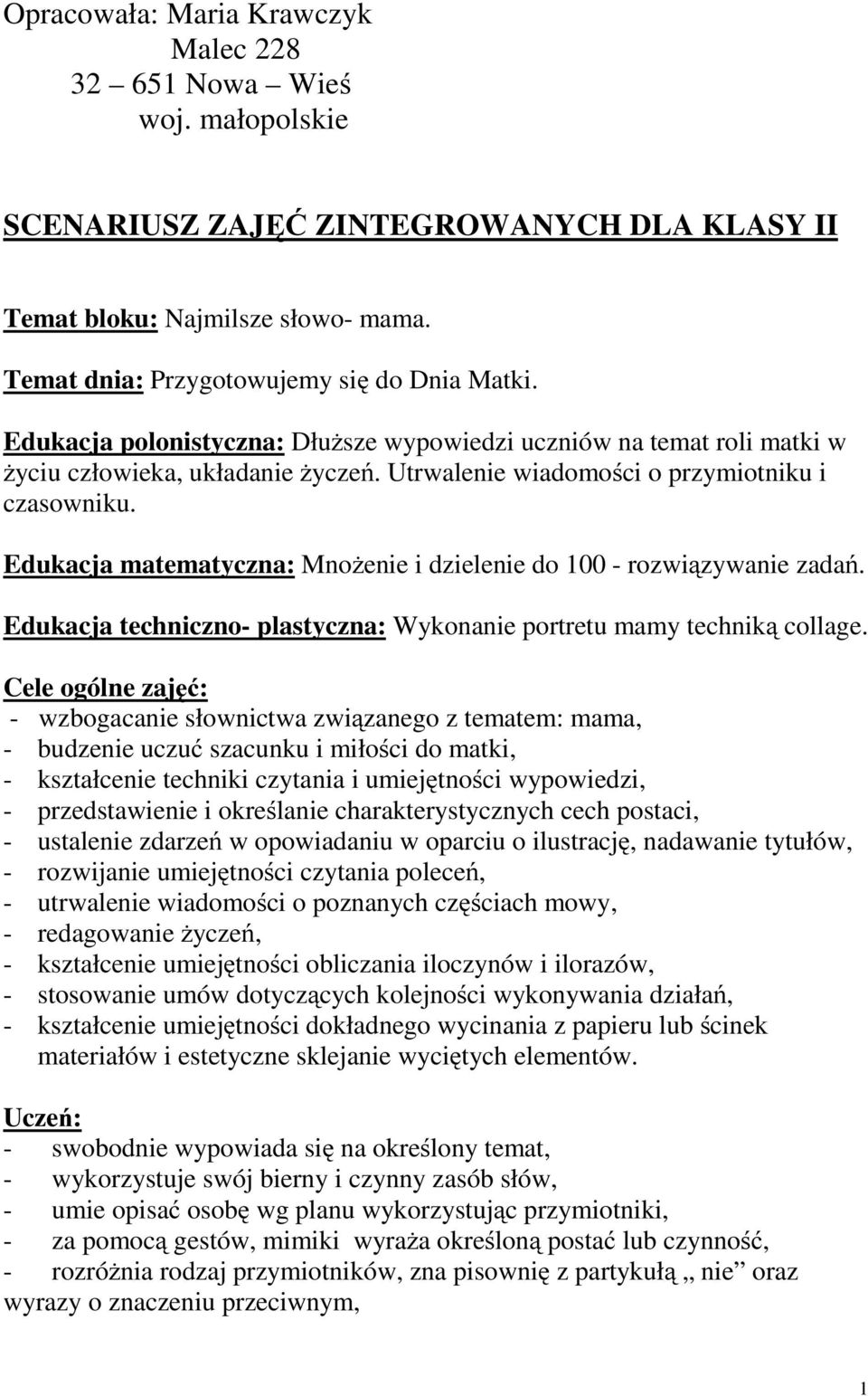 Edukacja matematyczna: Mnożenie i dzielenie do 100 - rozwiązywanie zadań. Edukacja techniczno- plastyczna: Wykonanie portretu mamy techniką collage.