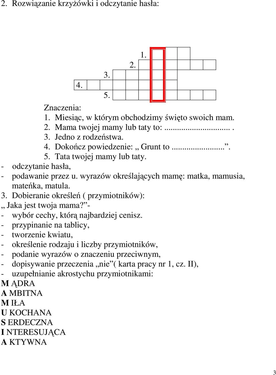 Dobieranie określeń ( przymiotników): Jaka jest twoja mama? - - wybór cechy, którą najbardziej cenisz.