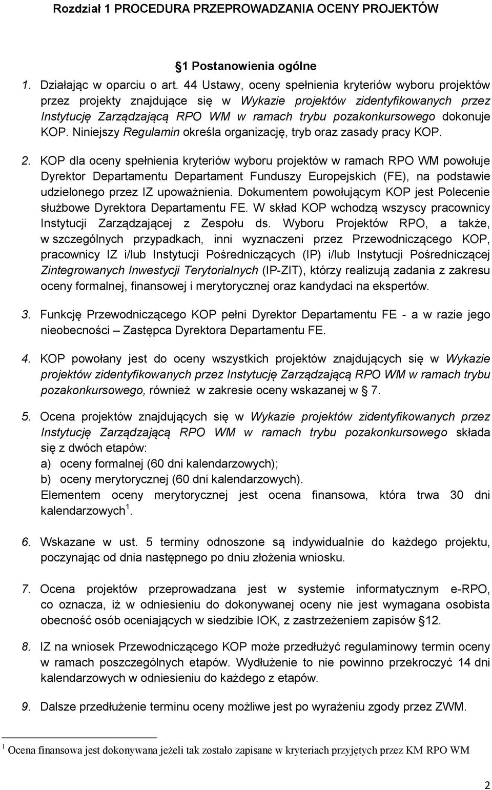 dokonuje KOP. Niniejszy Regulamin określa organizację, tryb oraz zasady pracy KOP. 2.