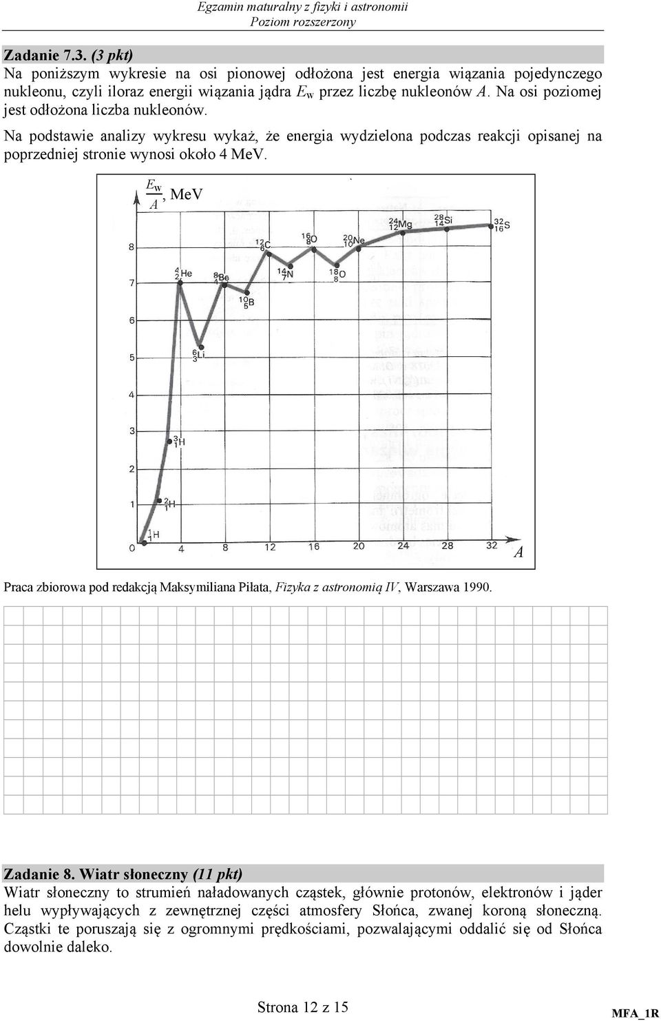 E w A, MeV Praca zbiorowa pod redakcją Maksymiliana Piłata, Fizyka z astronomią IV, Warszawa 1990. A Zadanie 8.
