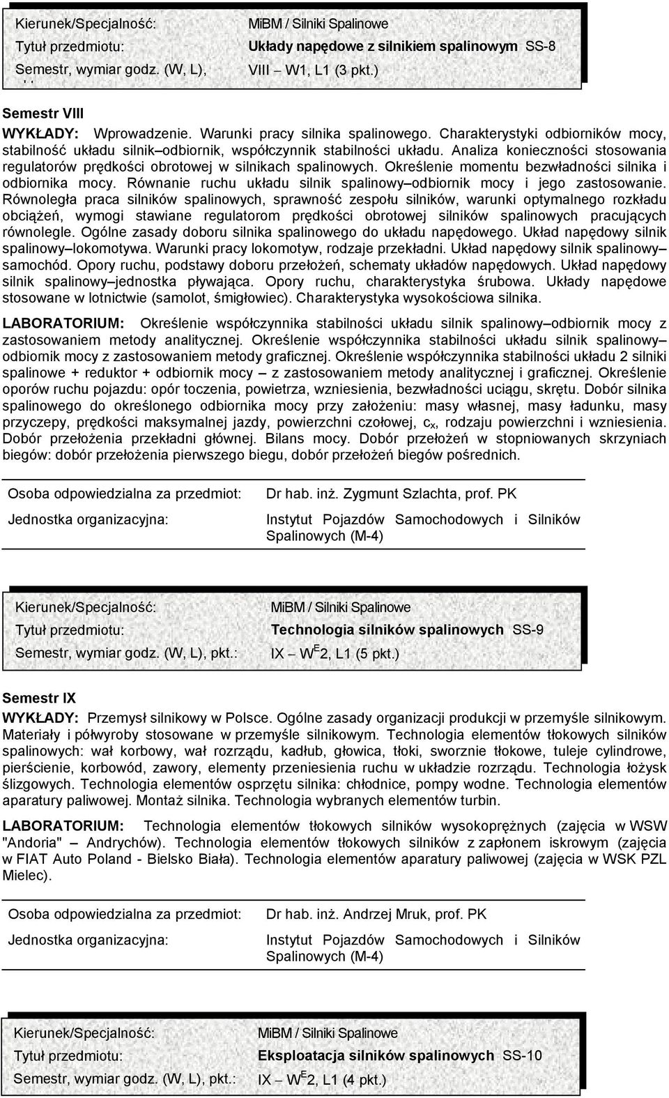 Określenie momentu bezwładności silnika i odbiornika mocy. Równanie ruchu układu silnik spalinowy odbiornik mocy i jego zastosowanie.