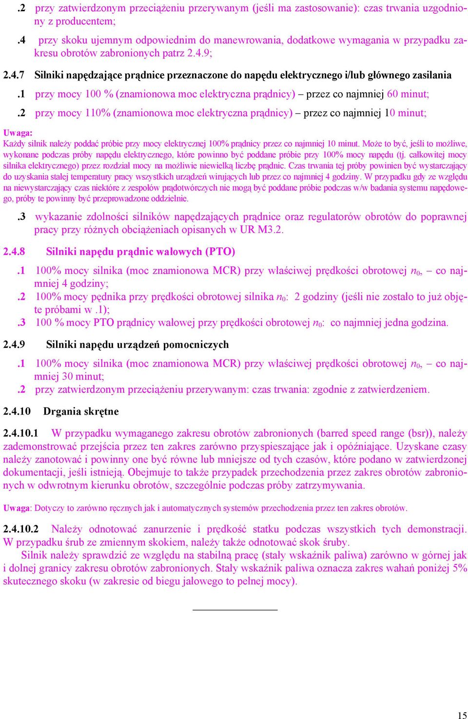 1 przy mocy 100 % (znamionowa moc elektryczna prądnicy) przez co najmniej 60 minut;.