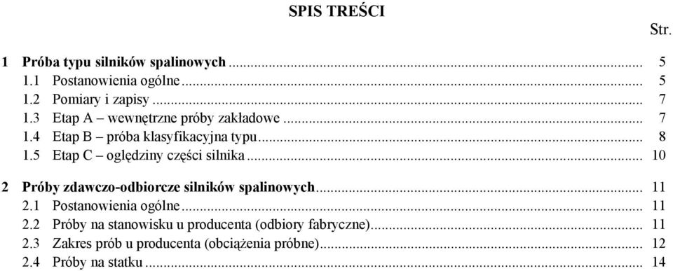 5 Etap C oględziny części silnika... 10 2 Próby zdawczo-odbiorcze silników spalinowych... 11 2.