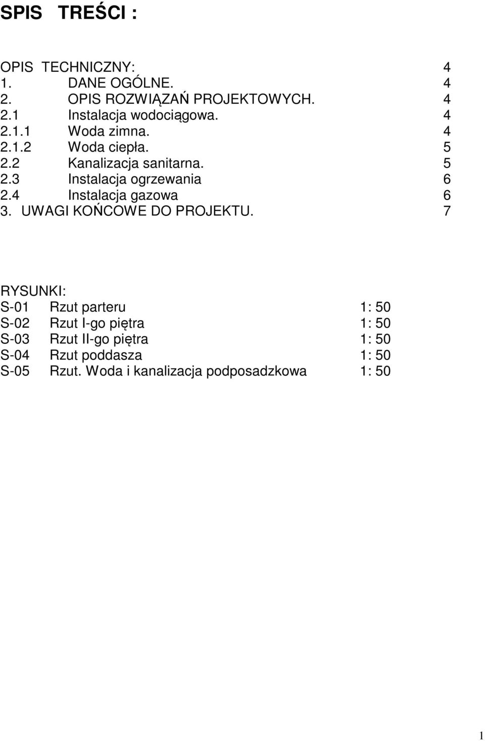 4 Instalacja gazowa 6 3. UWAGI KOŃCOWE DO PROJEKTU.