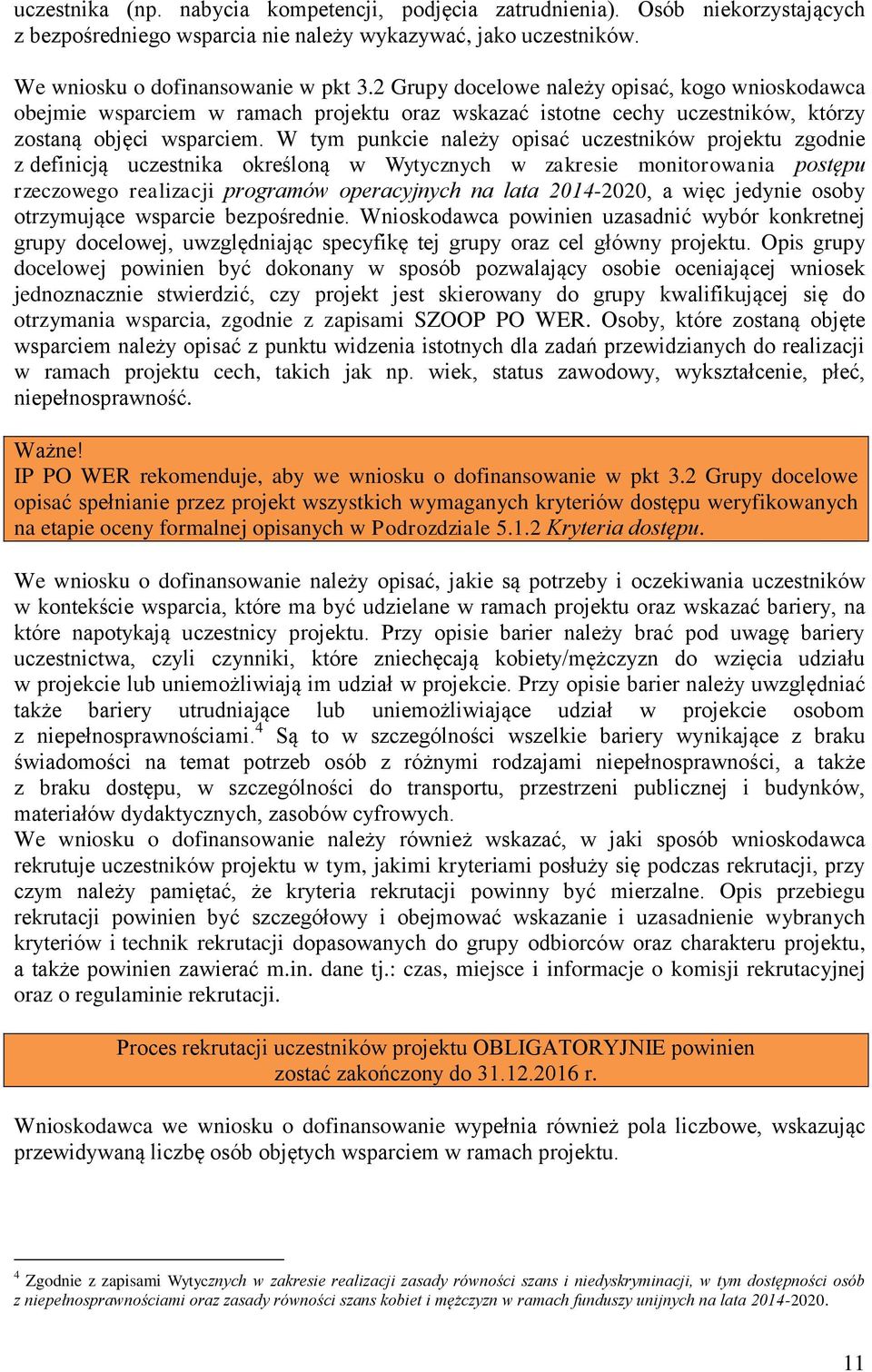 W tym punkcie należy opisać uczestników projektu zgodnie z definicją uczestnika określoną w Wytycznych w zakresie monitorowania postępu rzeczowego realizacji programów operacyjnych na lata 2014-2020,