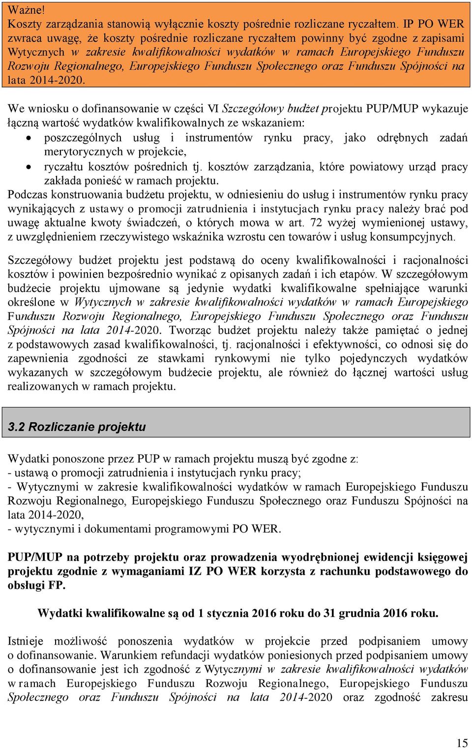 Europejskiego Funduszu Społecznego oraz Funduszu Spójności na lata 2014-2020.