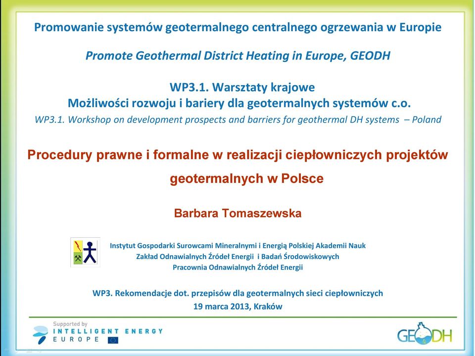 Workshop on development prospects and barriers for geothermal DH systems Poland Procedury prawne i formalne w realizacji ciepłowniczych projektów geotermalnych w