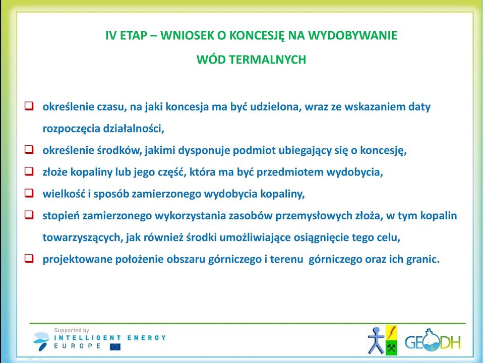 przedmiotem wydobycia, wielkość i sposób zamierzonego wydobycia kopaliny, stopień zamierzonego wykorzystania zasobów przemysłowych złoża, w tym