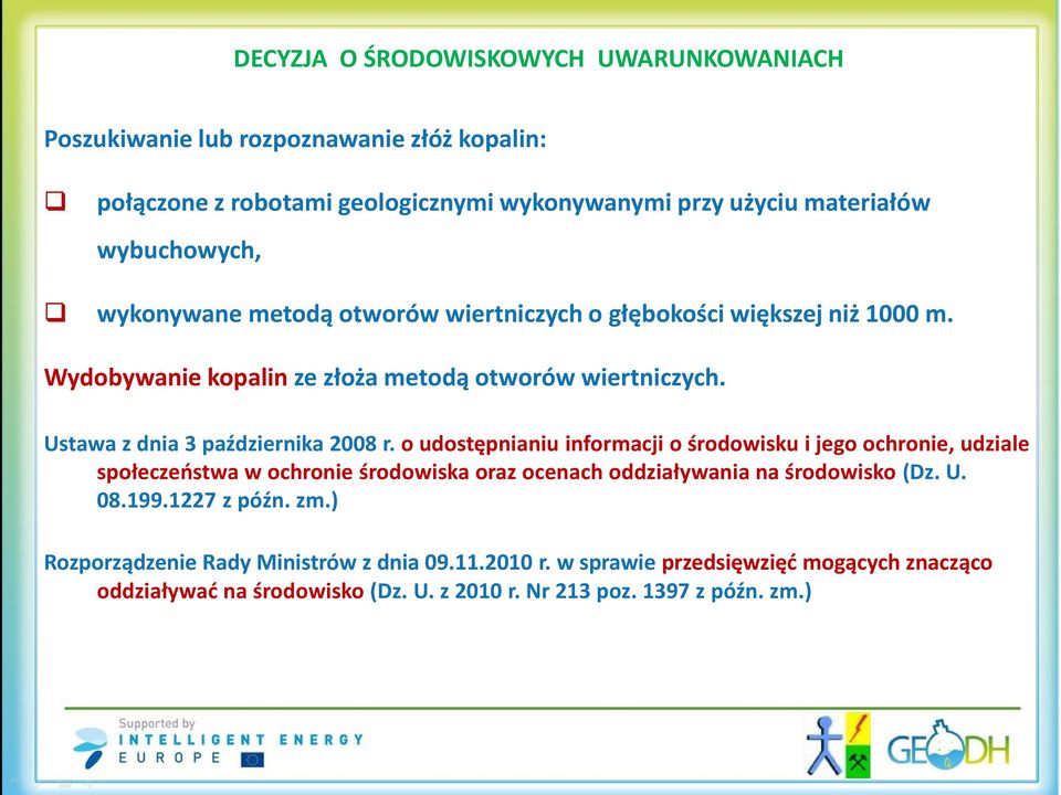 o udostępnianiu informacji o środowisku i jego ochronie, udziale społeczeństwa w ochronie środowiska oraz ocenach oddziaływania na środowisko (Dz. U. 08.199.1227 z późn.