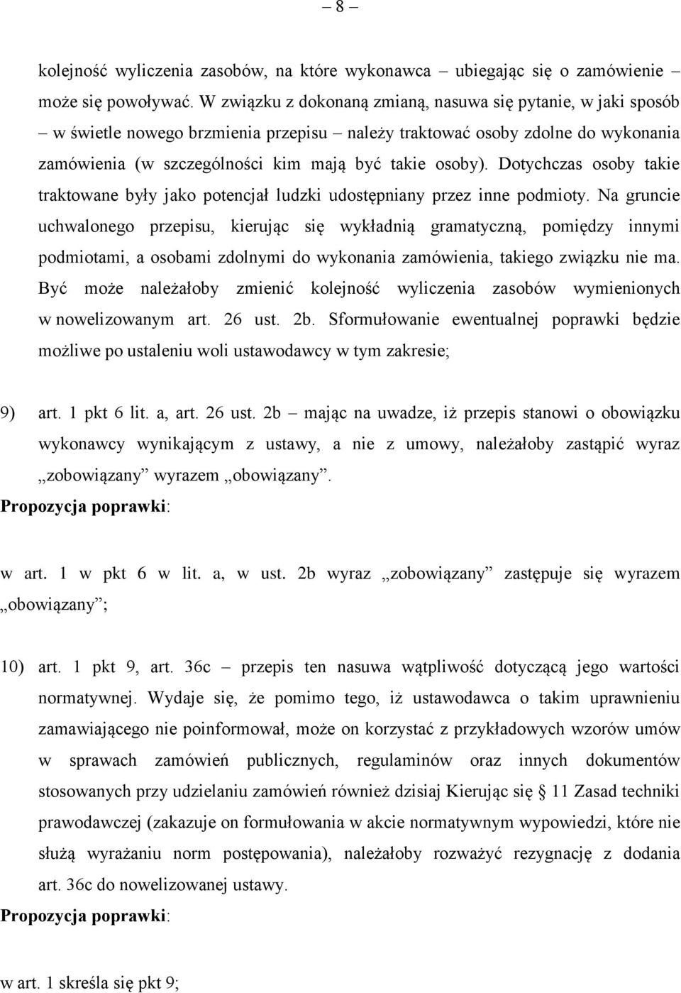 Dotychczas osoby takie traktowane były jako potencjał ludzki udostępniany przez inne podmioty.