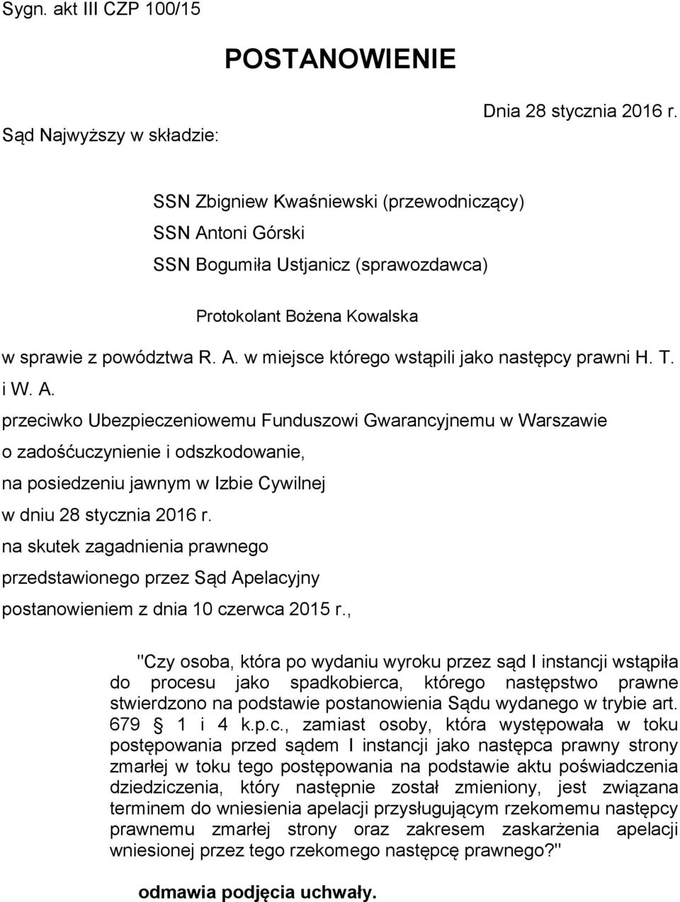 T. i W. A. przeciwko Ubezpieczeniowemu Funduszowi Gwarancyjnemu w Warszawie o zadośćuczynienie i odszkodowanie, na posiedzeniu jawnym w Izbie Cywilnej w dniu 28 stycznia 2016 r.