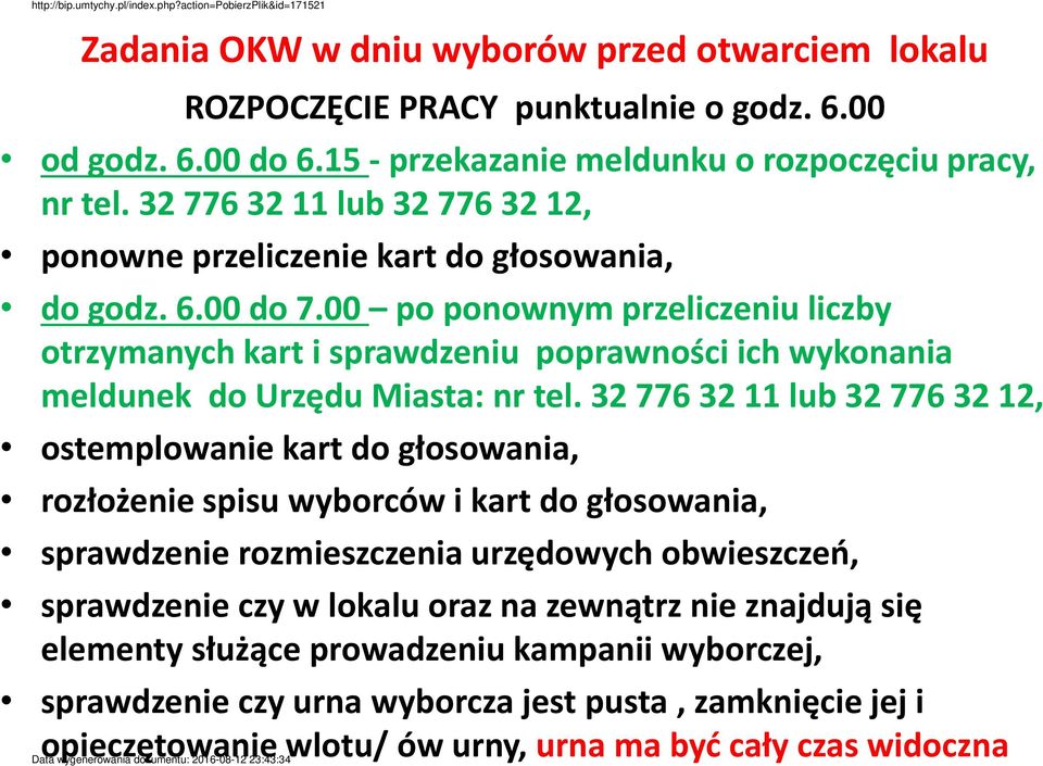 00 po ponownym przeliczeniu liczby otrzymanych kart i sprawdzeniu poprawności ich wykonania meldunek do Urzędu Miasta: nr tel.