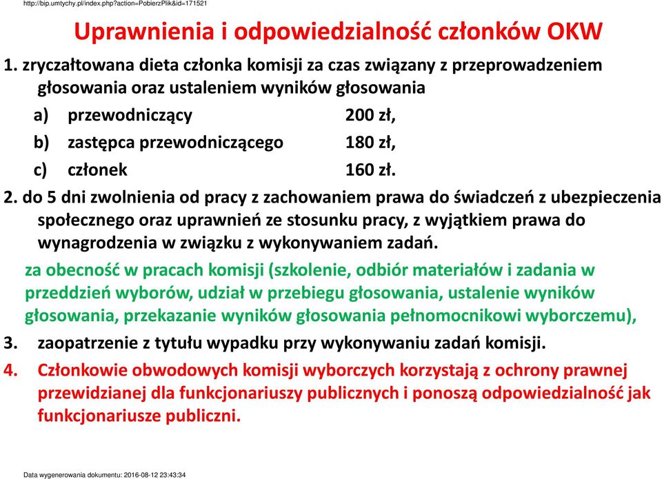 2. do 5 dni zwolnienia od pracy z zachowaniem prawa do świadczeń z ubezpieczenia społecznego oraz uprawnień ze stosunku pracy, z wyjątkiem prawa do wynagrodzenia w związku z wykonywaniem zadań.