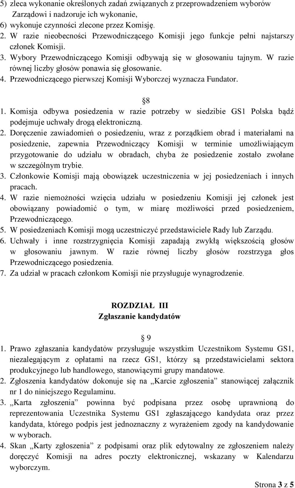 W razie równej liczby głosów ponawia się głosowanie. 4. Przewodniczącego pierwszej Komisji Wyborczej wyznacza Fundator. 8 1.