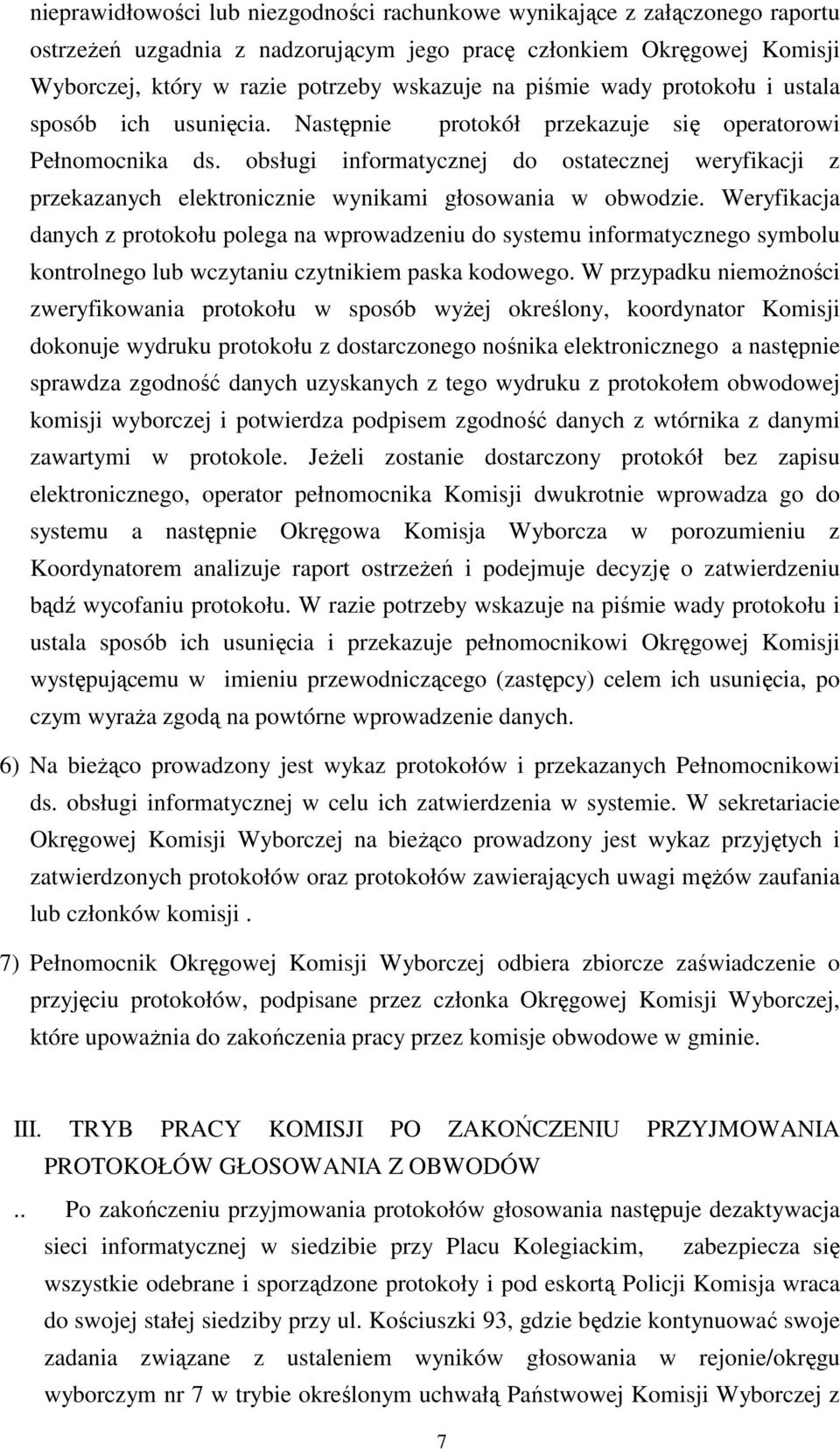 obsługi informatycznej do ostatecznej weryfikacji z przekazanych elektronicznie wynikami głosowania w obwodzie.