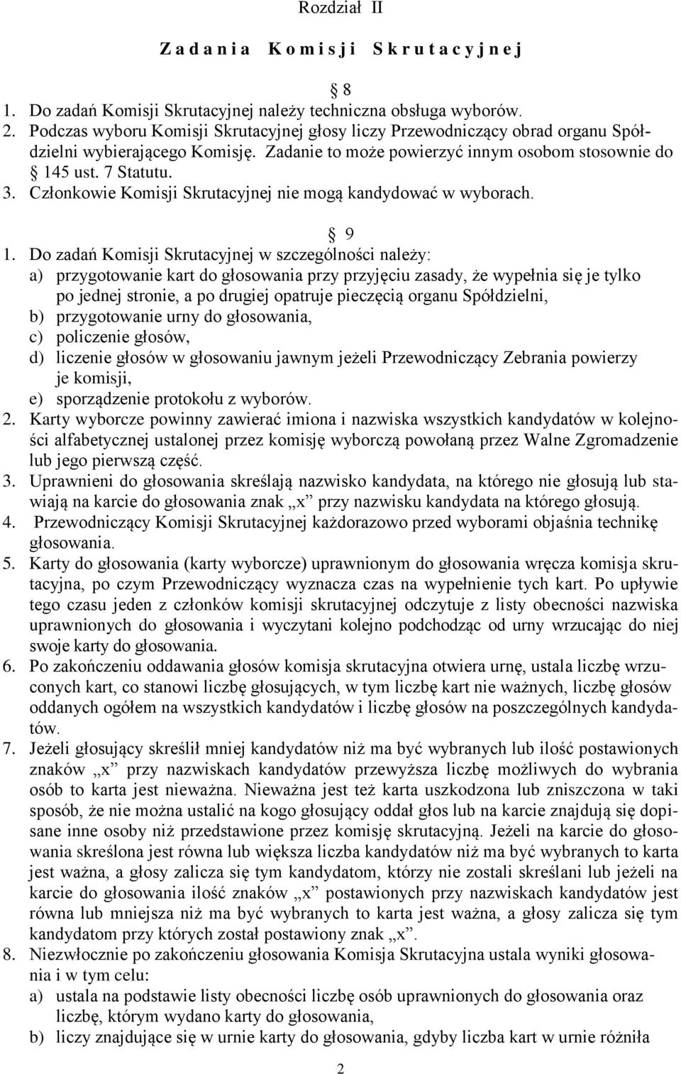 Członkowie Komisji Skrutacyjnej nie mogą kandydować w wyborach. 9 1.