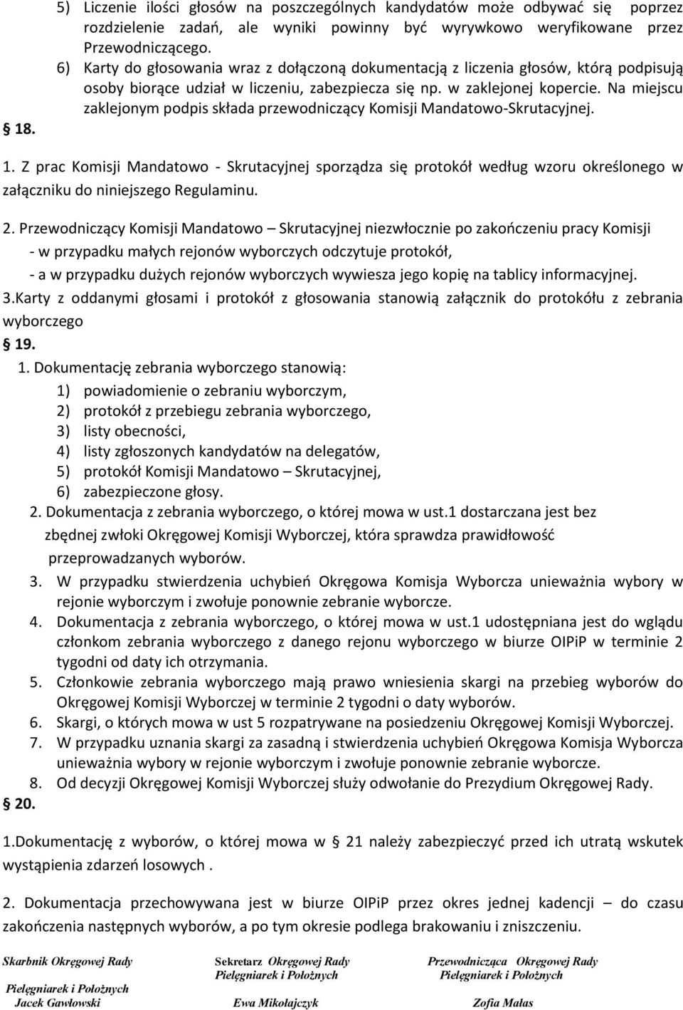 Na miejscu zaklejonym podpis składa przewodniczący Komisji Mandatowo-Skrutacyjnej. 1.