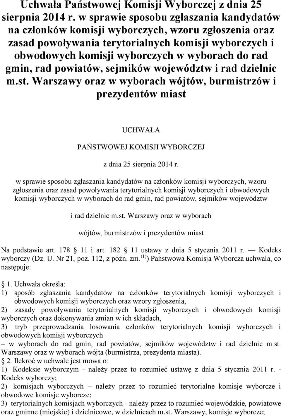 gmin, rad powiatów, sejmików województw i rad dzielnic m.st. Warszawy oraz w wyborach wójtów, burmistrzów i prezydentów miast UCHWAŁA PAŃSTWOWEJ KOMISJI WYBORCZEJ z dnia 25 sierpnia 2014 r.