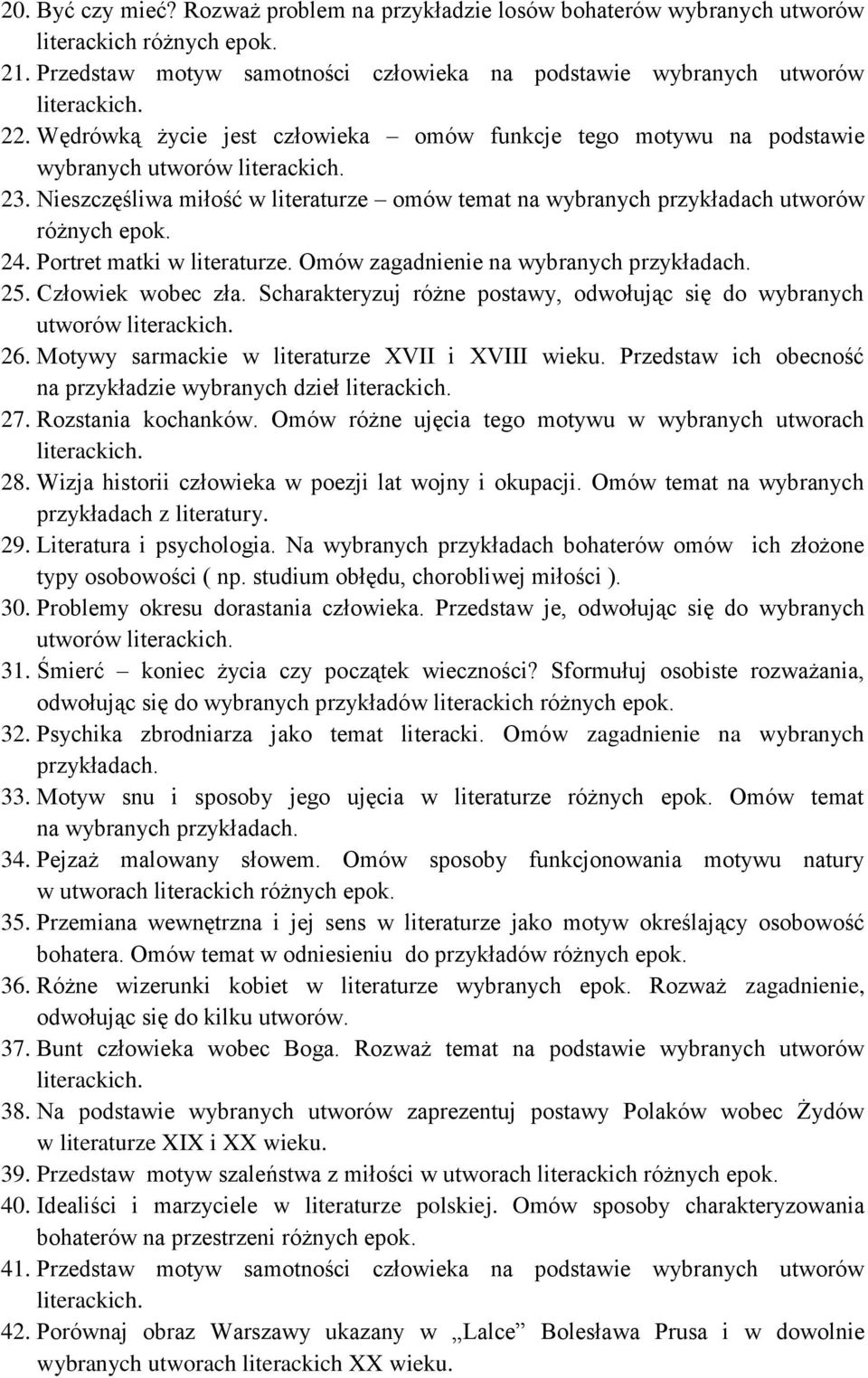 Portret matki w literaturze. Omów zagadnienie 25. Człowiek wobec zła. Scharakteryzuj różne postawy, odwołując się do wybranych utworów 26. Motywy sarmackie w literaturze XVII i XVIII wieku.