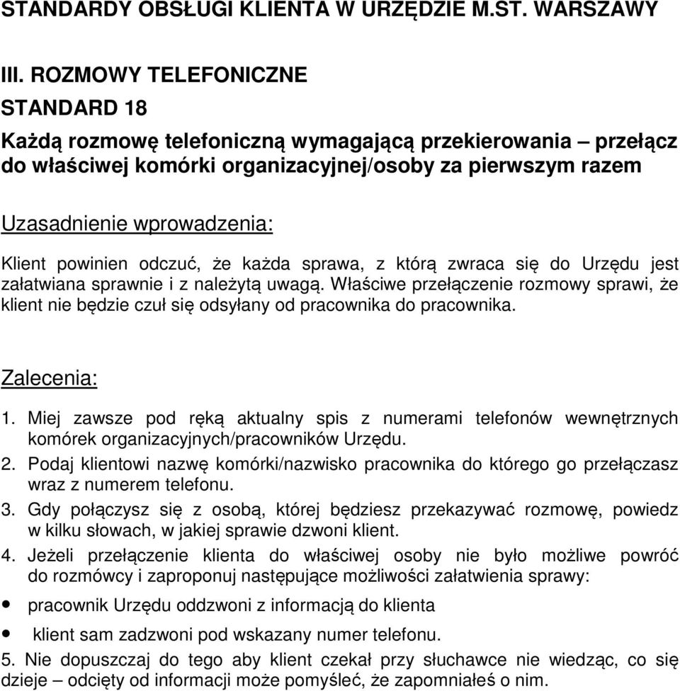 Miej zawsze pod ręką aktualny spis z numerami telefonów wewnętrznych komórek organizacyjnych/pracowników Urzędu. 2.