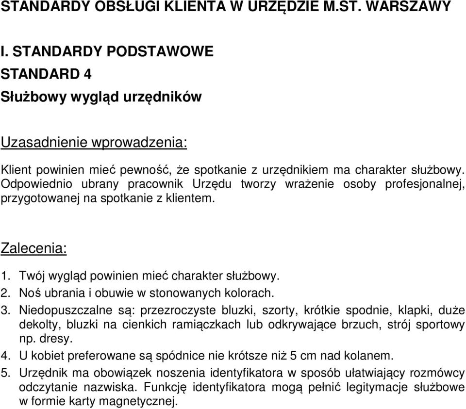 Noś ubrania i obuwie w stonowanych kolorach. 3.