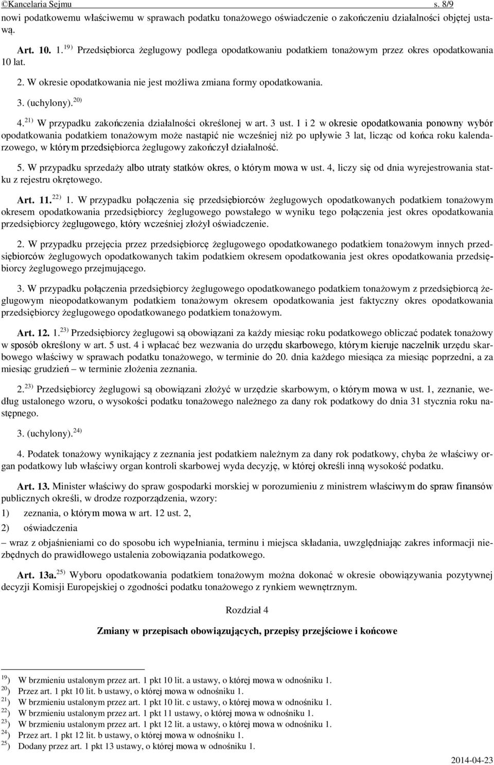 20) 4. 21) W przypadku zakończenia działalności określonej w art. 3 ust.