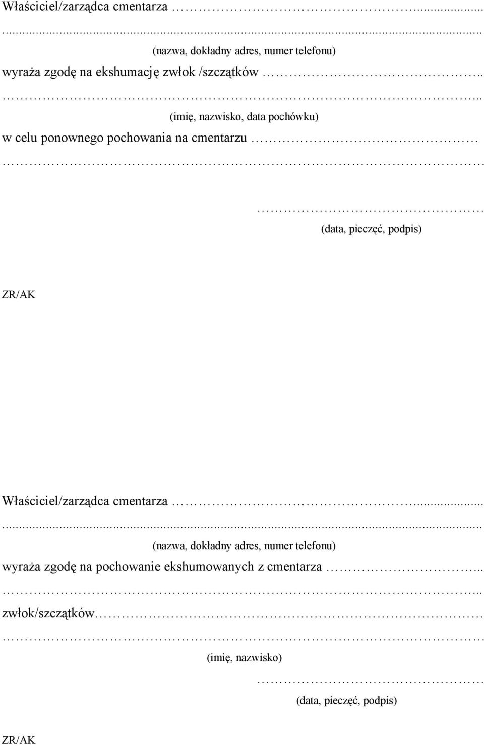 .... (imię, nazwisko, data pochówku) w celu ponownego pochowania na cmentarzu (data, pieczęć, podpis) ZR/AK .