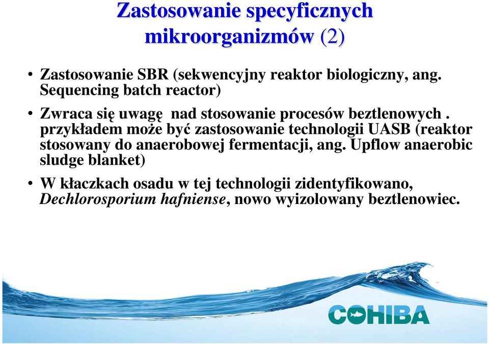 przykładem może być zastosowanie technologii UASB (reaktor stosowany do anaerobowej fermentacji, ang.