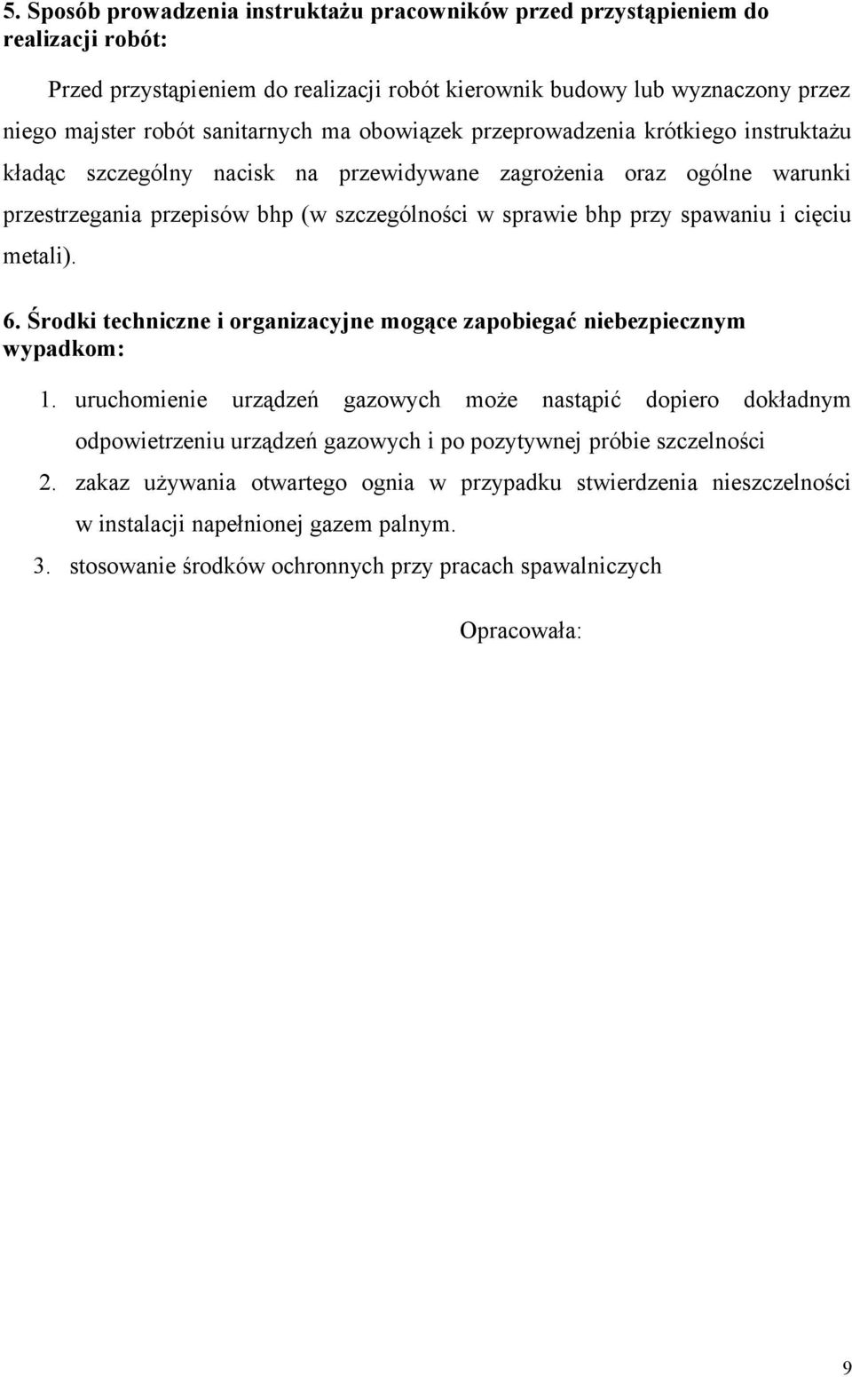 cięciu metali). 6. Środki techniczne i organizacyjne mogące zapobiegać niebezpiecznym wypadkom: 1.