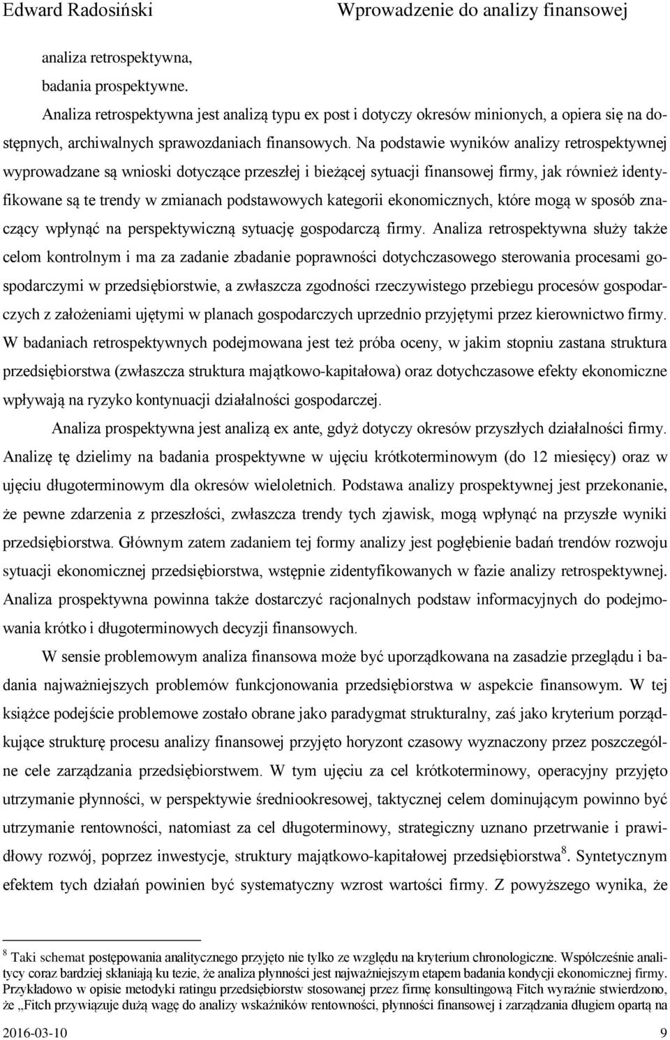 kategorii ekonomicznych, które mogą w sposób znaczący wpłynąć na perspektywiczną sytuację gospodarczą firmy.