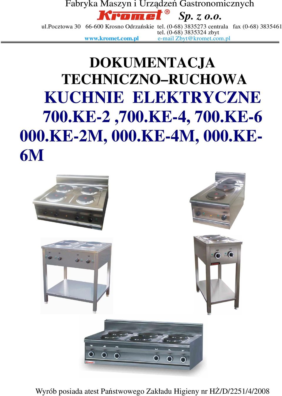 pl e-mail Zbyt@kromet.com.pl DOKUMENTACJA TECHNICZNO RUCHOWA KUCHNIE ELEKTRYCZNE 700.KE-2,700.