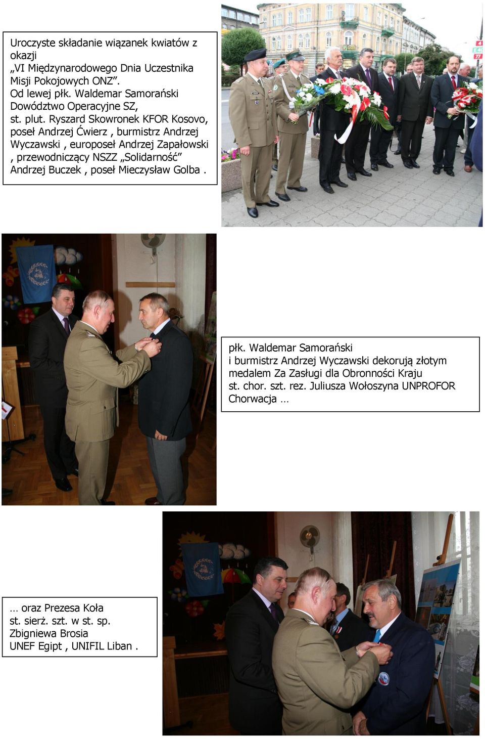 Ryszard Skowronek KFOR Kosovo, poseł Andrzej Ćwierz, burmistrz Andrzej Wyczawski, europoseł Andrzej Zapałowski, przewodniczący NSZZ Solidarność Andrzej