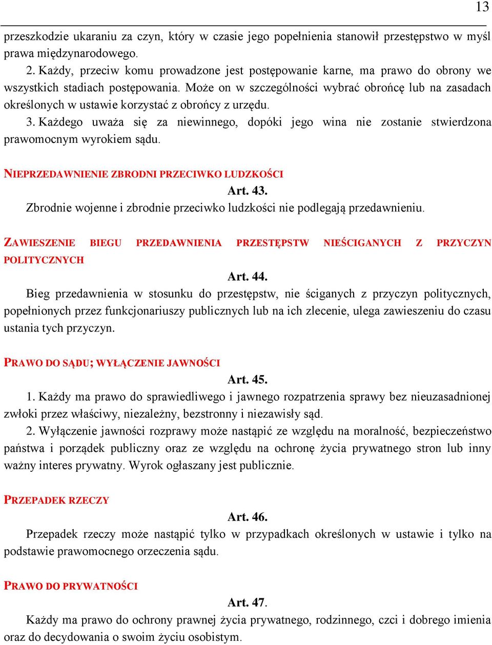 Może on w szczególności wybrać obrońcę lub na zasadach określonych w ustawie korzystać z obrońcy z urzędu. 3.