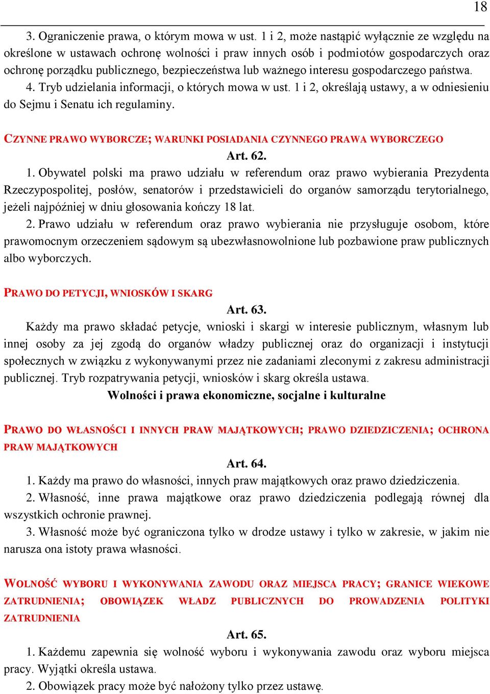 gospodarczego państwa. 4. Tryb udzielania informacji, o których mowa w ust. 1 i 2, określają ustawy, a w odniesieniu do Sejmu i Senatu ich regulaminy.