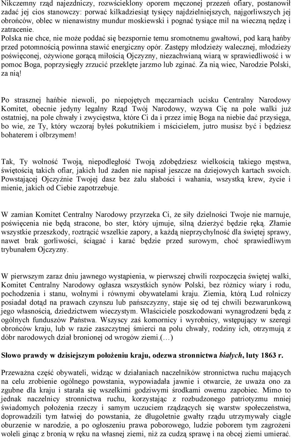 Polska nie chce, nie może poddać się bezspornie temu sromotnemu gwałtowi, pod karą hańby przed potomnością powinna stawić energiczny opór.