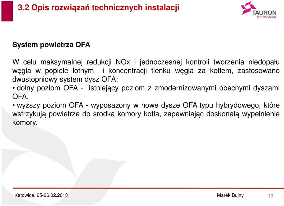 OFA: dolny poziom OFA - istniejący poziom z zmodernizowanymi obecnymi dyszami OFA, wyższy poziom OFA - wyposażony w nowe