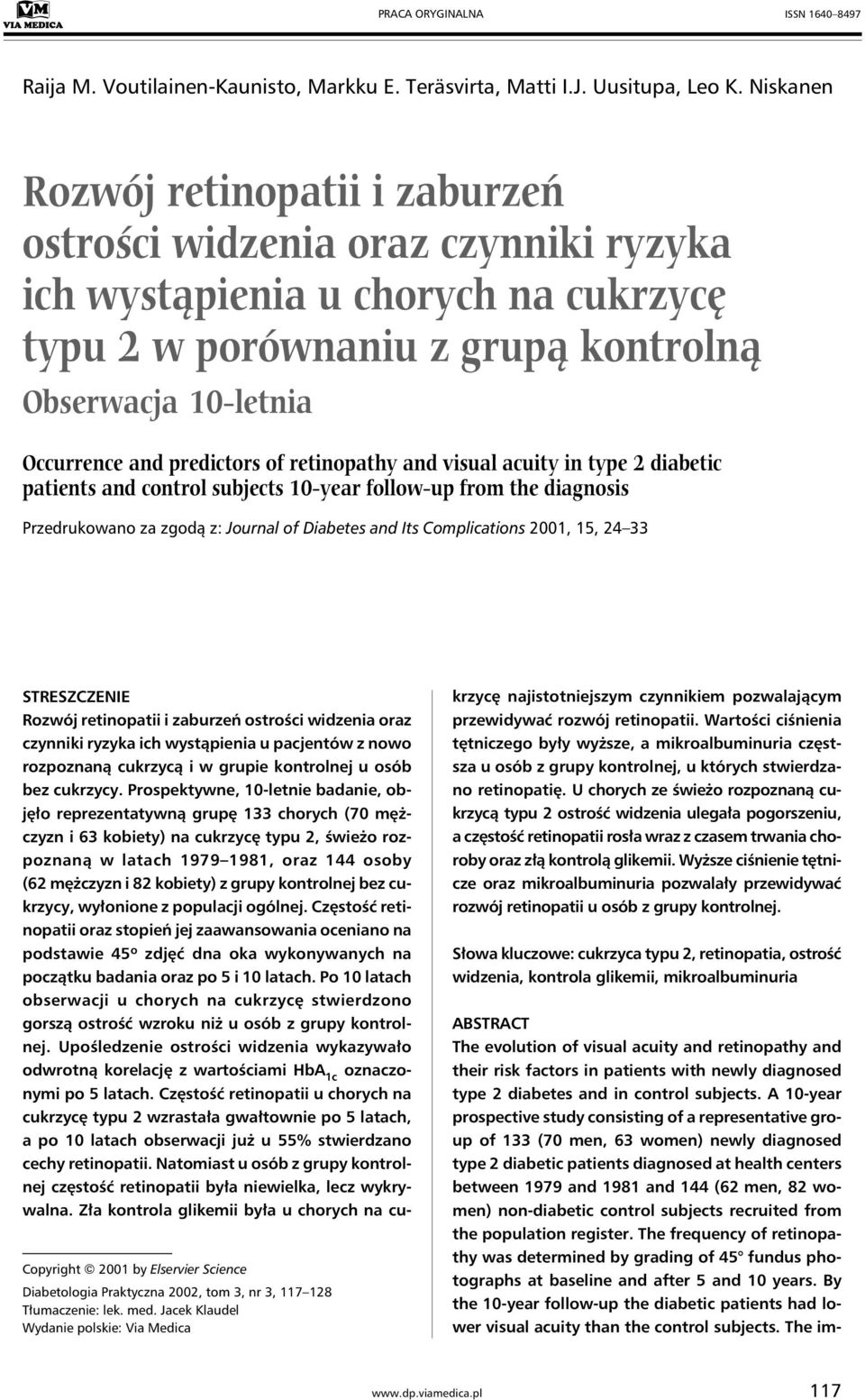 predictors of retinopathy and visual acuity in type 2 diabetic patients and control subjects 10-year follow-up from the diagnosis Przedrukowano za zgodą z: Journal of Diabetes and Its Complications