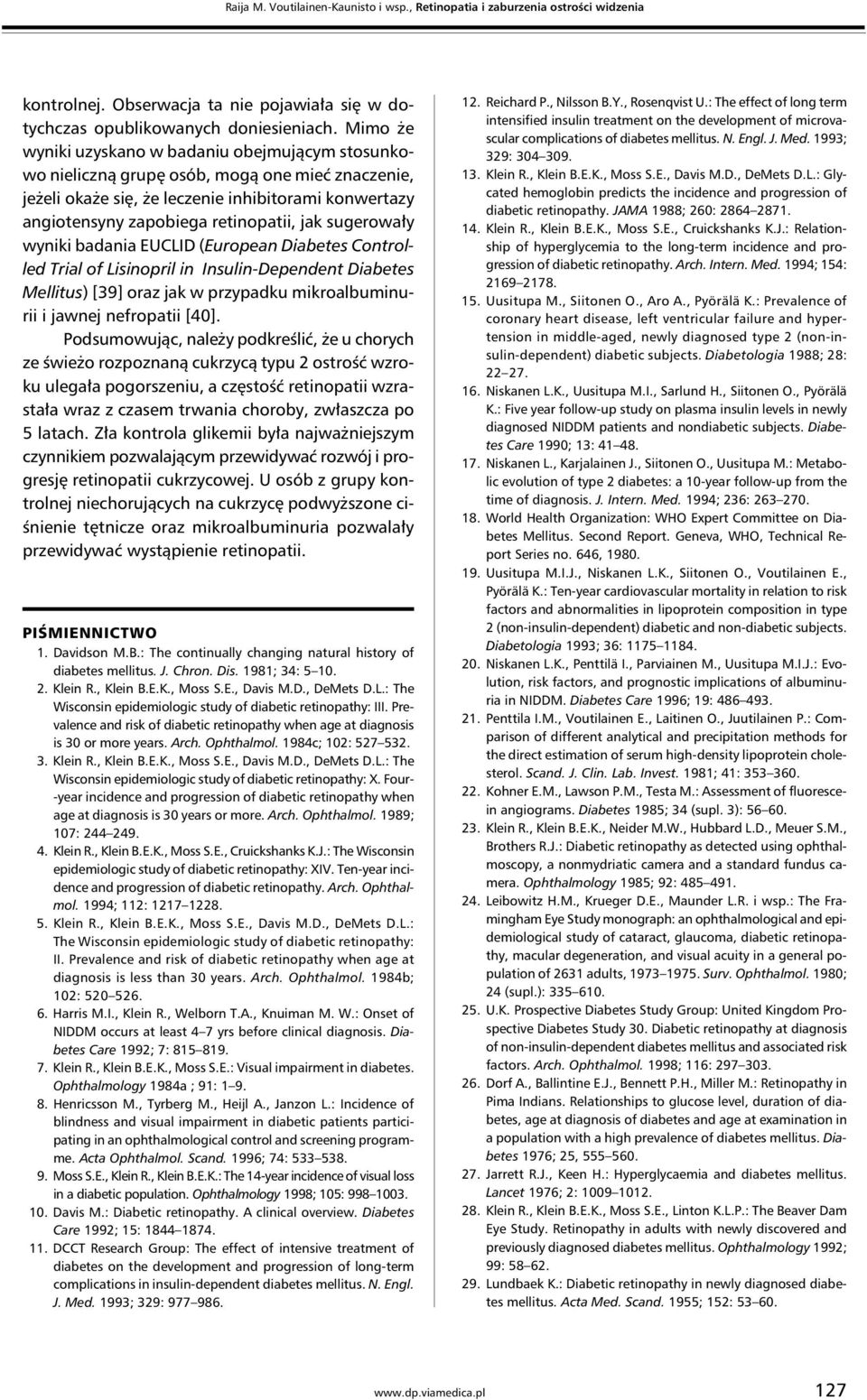 sugerowały wyniki badania EUCLID (European Diabetes Controlled Trial of Lisinopril in Insulin-Dependent Diabetes Mellitus) [39] oraz jak w przypadku mikroalbuminurii i jawnej nefropatii [40].