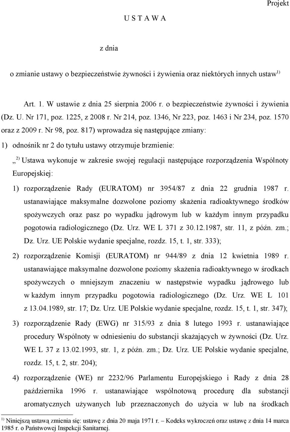 817) wprowadza się następujące zmiany: 1) odnośnik nr 2 do tytułu ustawy otrzymuje brzmienie: 2) Ustawa wykonuje w zakresie swojej regulacji następujące rozporządzenia Wspólnoty Europejskiej: 1)