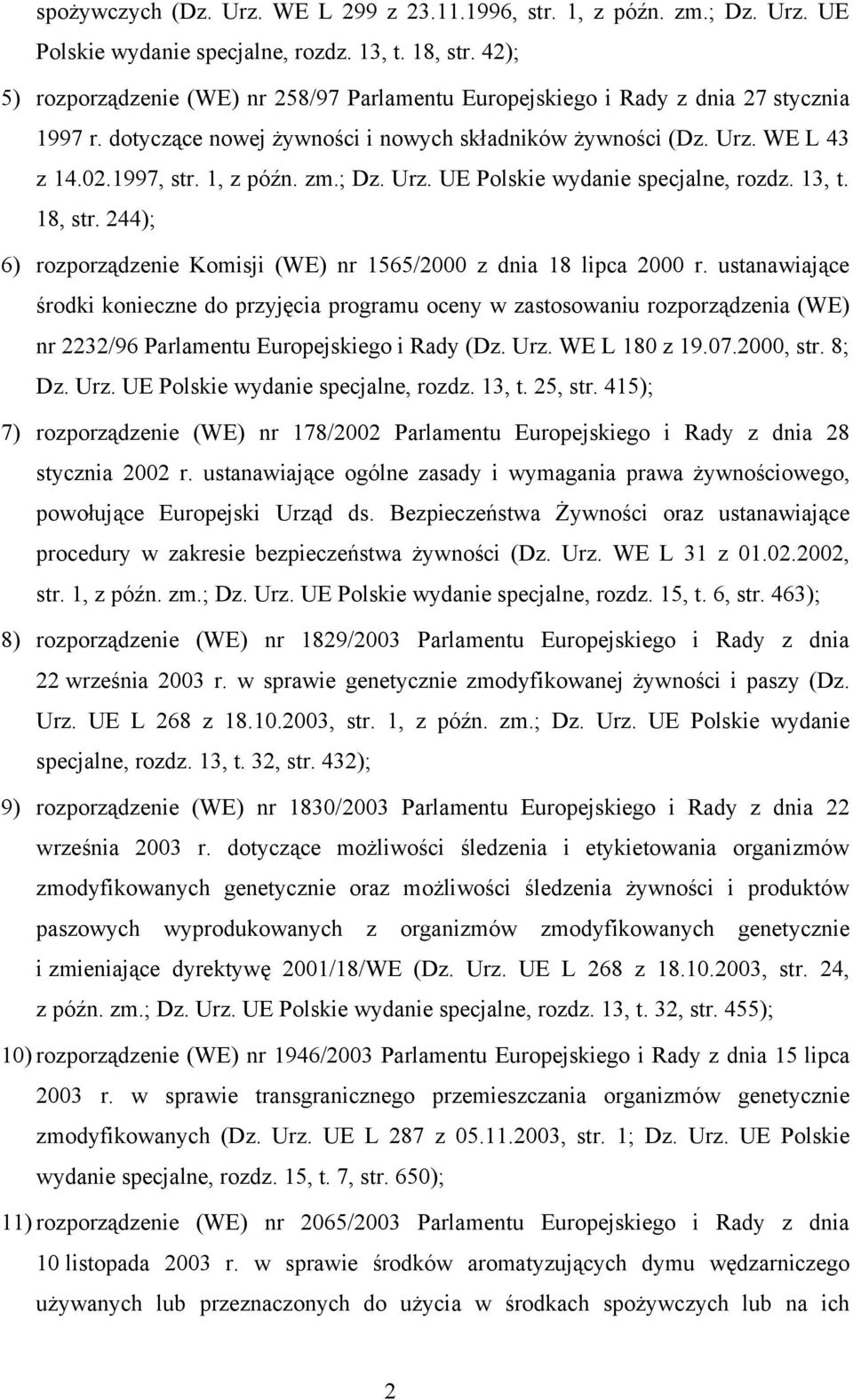 zm.; Dz. Urz. UE Polskie wydanie specjalne, rozdz. 13, t. 18, str. 244); 6) rozporządzenie Komisji (WE) nr 1565/2000 z dnia 18 lipca 2000 r.