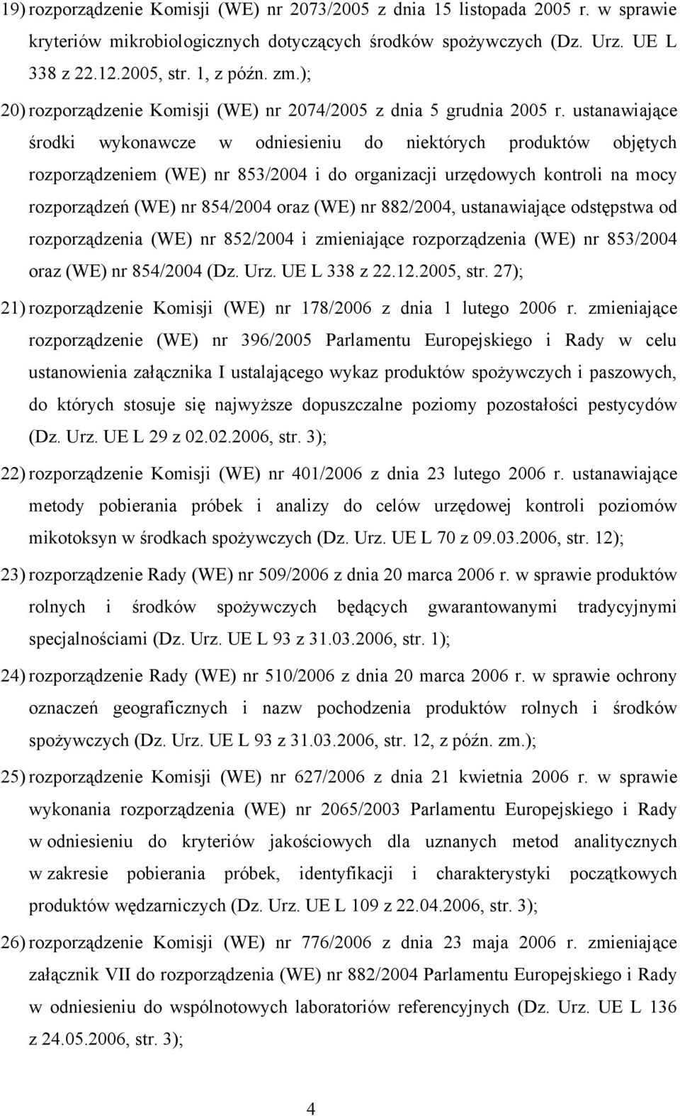 ustanawiające środki wykonawcze w odniesieniu do niektórych produktów objętych rozporządzeniem (WE) nr 853/2004 i do organizacji urzędowych kontroli na mocy rozporządzeń (WE) nr 854/2004 oraz (WE) nr