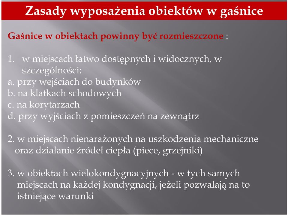 na korytarzach d. przy wyjściach z pomieszczeń na zewnątrz 2.