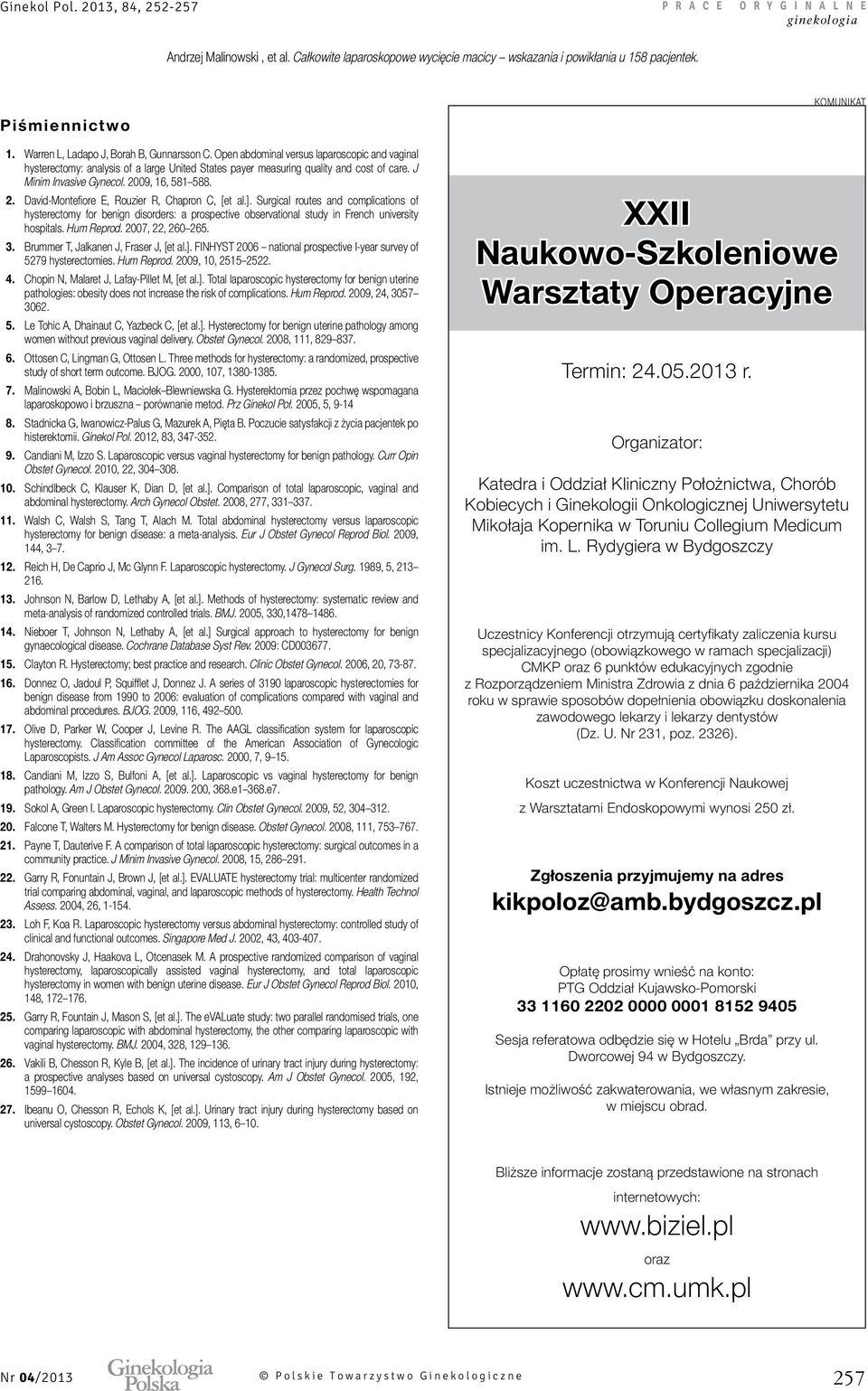 Surgical routes and complications of hysterectomy for benign disorders: a prospective observational study in French university hospitals. Hum Reprod. 2007, 22, 260 265. 3.