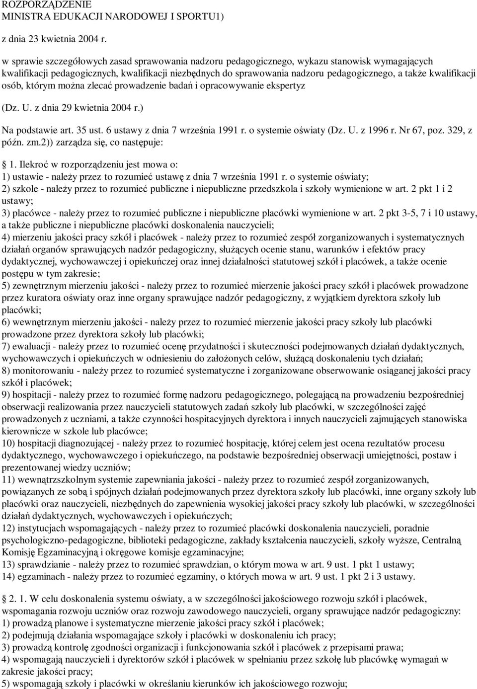 kwalifikacji osób, którym mo na zleca prowadzenie bada i opracowywanie ekspertyz (Dz. U. z dnia 29 kwietnia 2004 r.) Na podstawie art. 35 ust. 6 ustawy z dnia 7 wrze nia 1991 r.