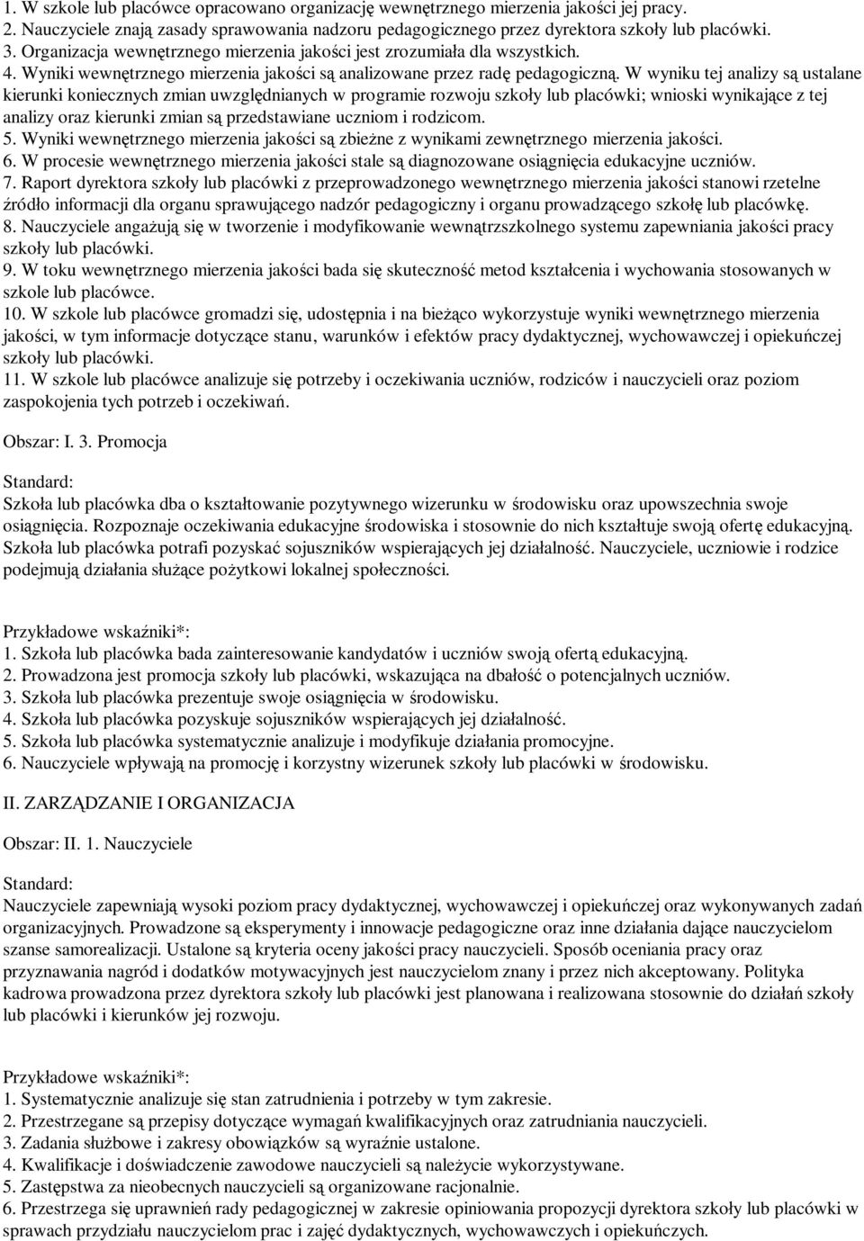 W wyniku tej analizy s ustalane kierunki koniecznych zmian uwzgl dnianych w programie rozwoju szko y lub placówki; wnioski wynikaj ce z tej analizy oraz kierunki zmian s przedstawiane uczniom i