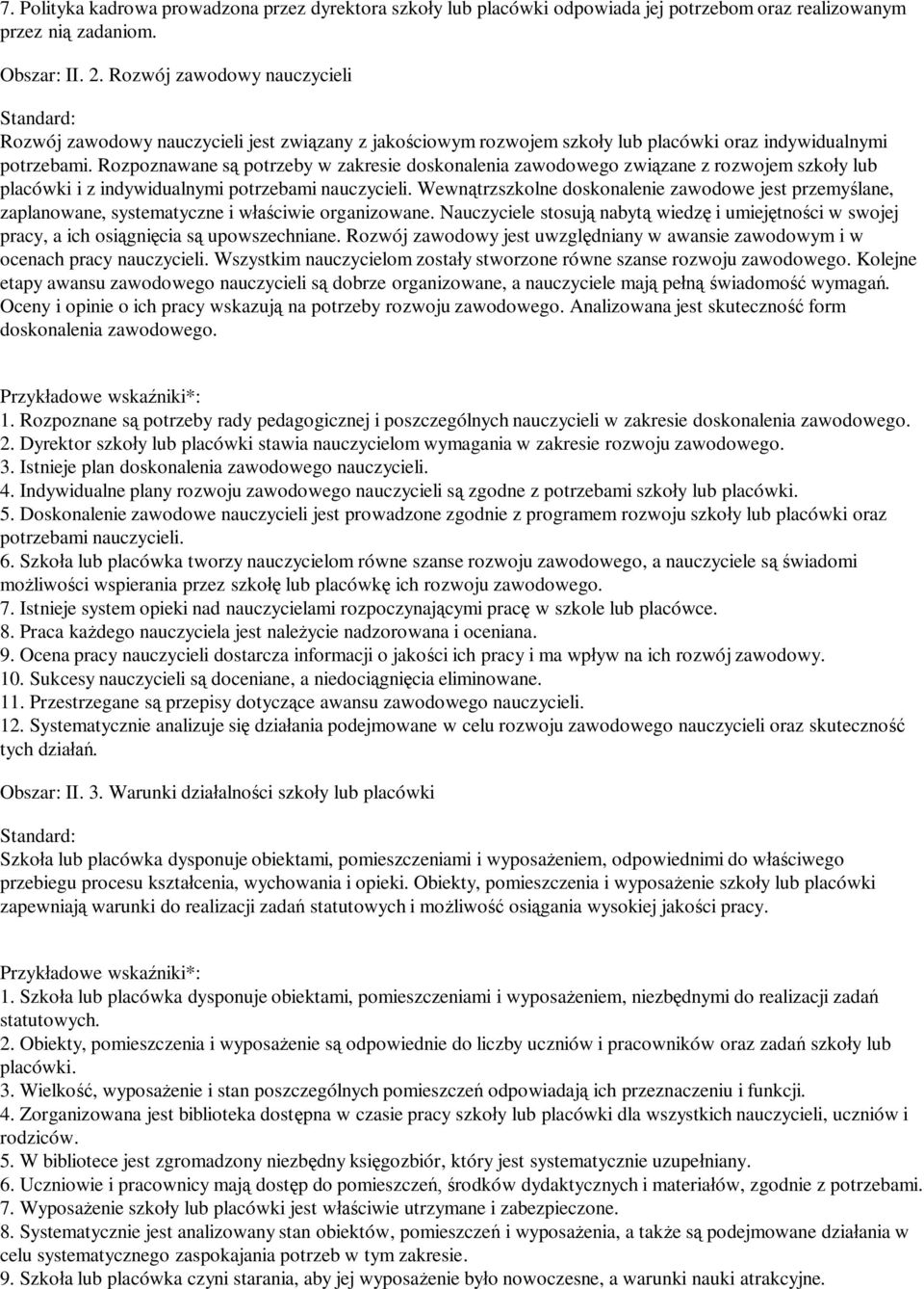 Rozpoznawane s potrzeby w zakresie doskonalenia zawodowego zwi zane z rozwojem szko y lub placówki i z indywidualnymi potrzebami nauczycieli.