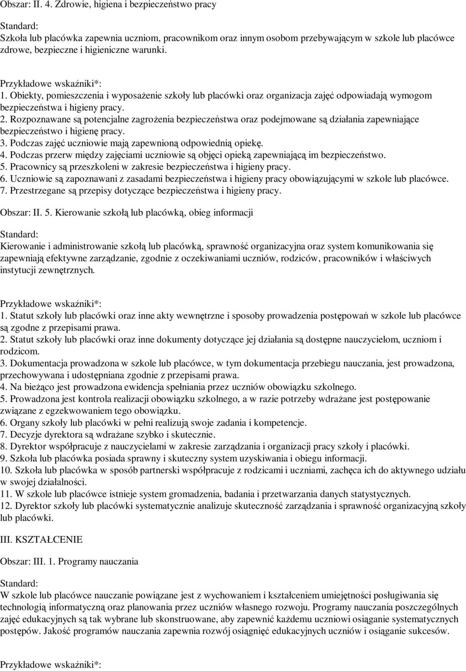 Rozpoznawane s potencjalne zagro enia bezpiecze stwa oraz podejmowane s dzia ania zapewniaj ce bezpiecze stwo i higien pracy. 3. Podczas zaj uczniowie maj zapewnion odpowiedni opiek. 4.