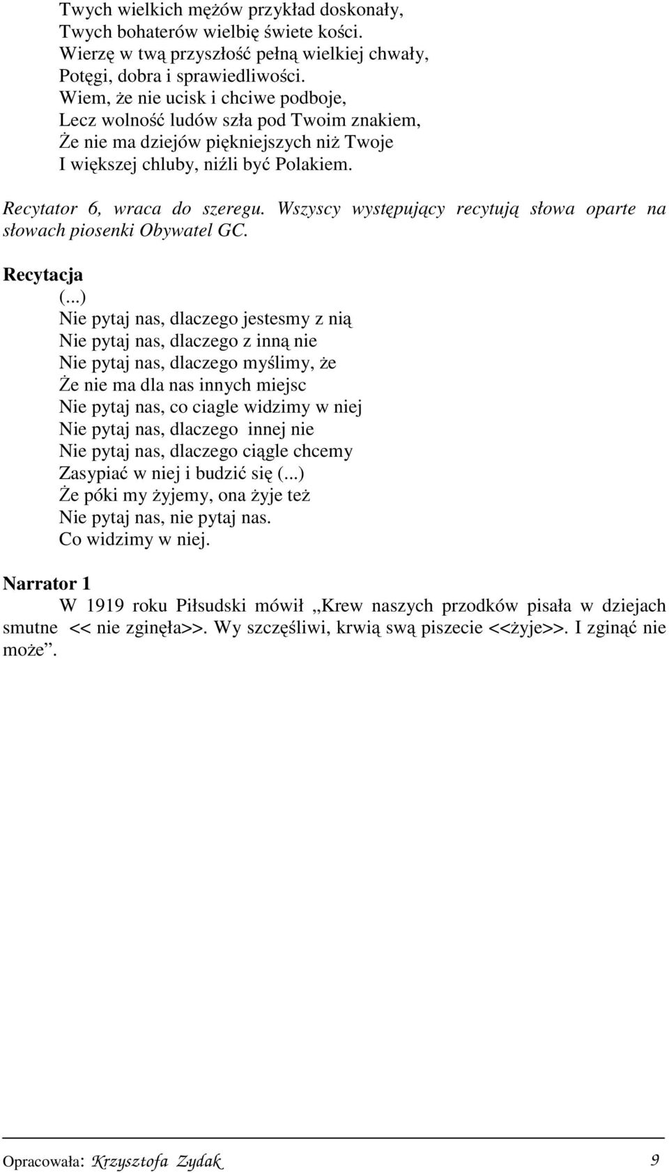 Wszyscy występujący recytują słowa oparte na słowach piosenki Obywatel GC. Recytacja (.