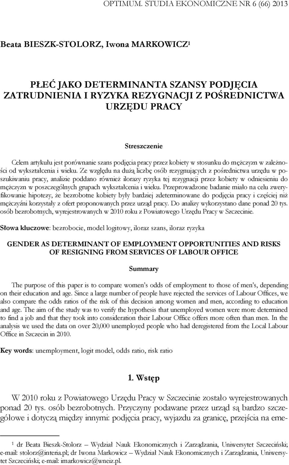 artykułu jest porównanie szans podjęcia pracy przez kobiety w stosunku do mężczyzn w zależności od wykształcenia i wieku.