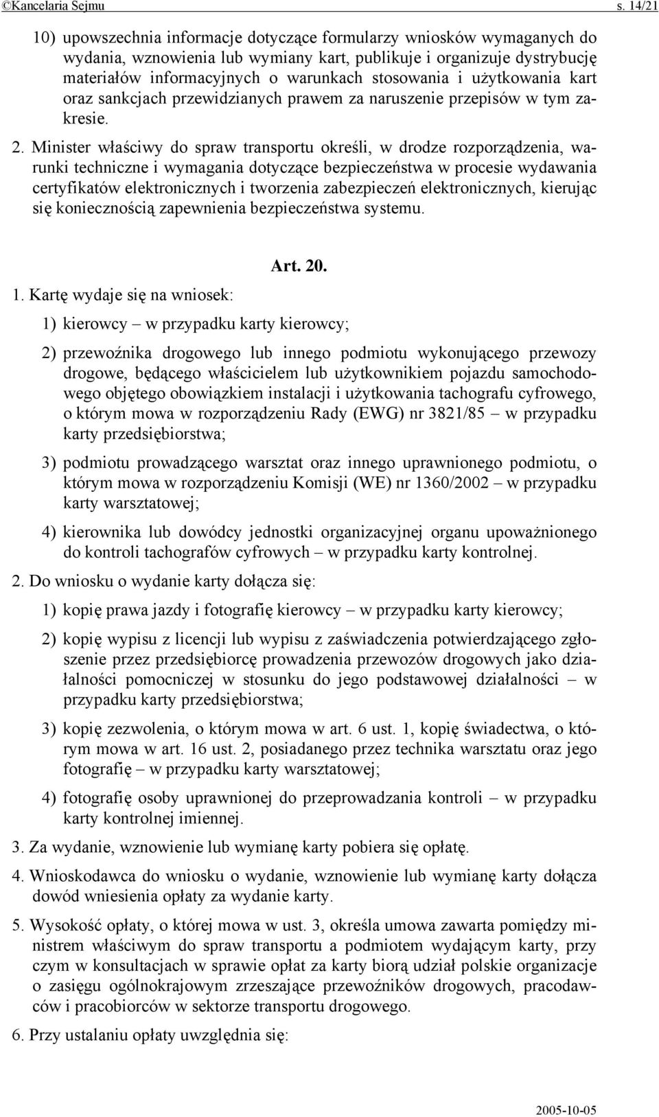 i użytkowania kart oraz sankcjach przewidzianych prawem za naruszenie przepisów w tym zakresie. 2.